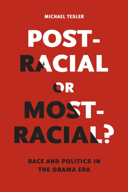 Book cover of: Post-Racial or Most-Racial?. By: Michael Tesler