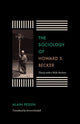Book cover of: Sociology of Howard S. Becker. By: Alain Pessin