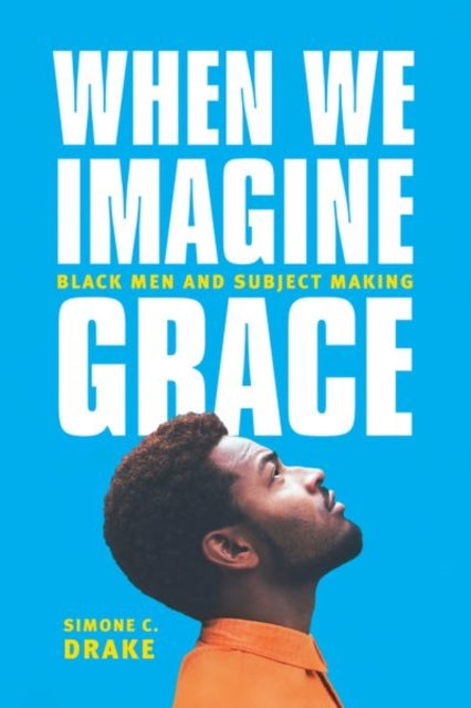 Book cover of: When We Imagine Grace. By: Simone C. Drake