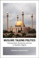 Book cover of: Muslims Talking Politics – Framing Islam, Democracy, and Law in Northern Nigeria. By: Brandon Kendhammer