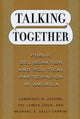 Book cover of: Talking Together – Public Deliberation and Political Participation in America. By: Lawrence R. Jacobs