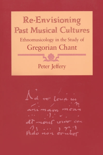 Book cover of: Re-Envisioning Past Musical Cultures. By: Peter Jeffery