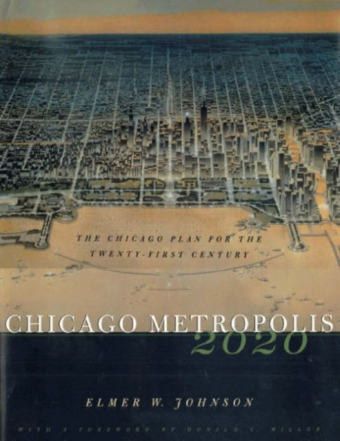 Book cover of: Chicago Metropolis 2020. By: Elmer W. Johnson