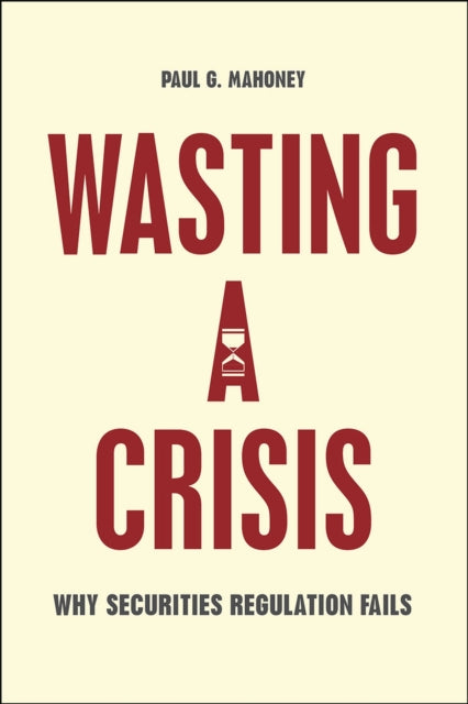 Book cover of: Wasting a Crisis. By: Paul G. Mahoney