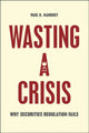 Book cover of: Wasting a Crisis. By: Paul G. Mahoney