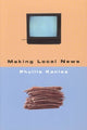 Book cover of: Making Local News. By: Phyllis Kaniss