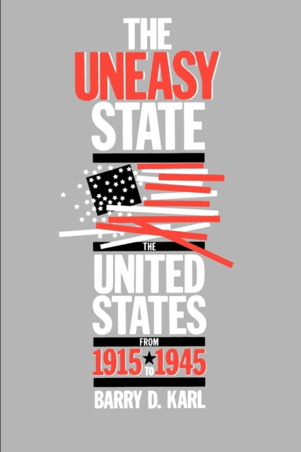 Book cover of: Uneasy State. By: Barry D. Karl