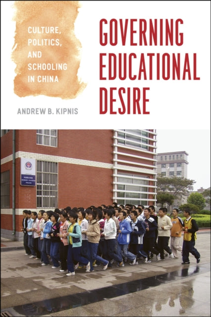 Book cover of: Governing Educational Desire. By: Andrew B. Kipnis