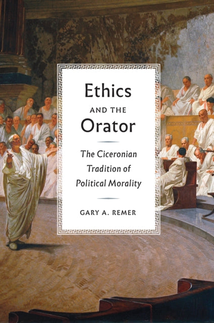 Book cover of: Ethics and the Orator. By: Gary A. Remer