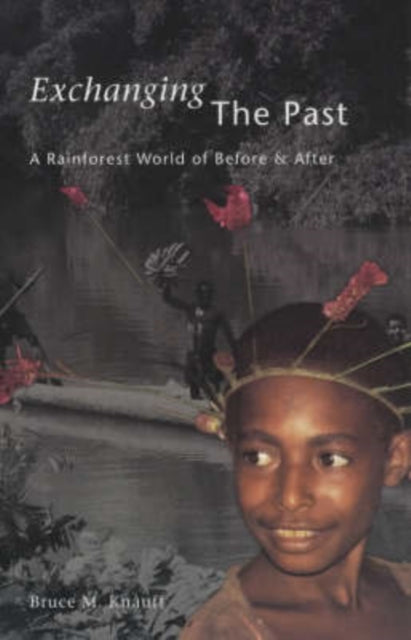 Book cover of: Exchanging the Past. By: Bruce M. Knauft