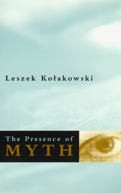Book cover of: Presence of Myth. By: Leszek Kołakowski