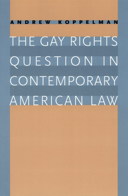 Book cover of: Gay Rights Question in Contemporary American Law. By: Andrew Koppelman