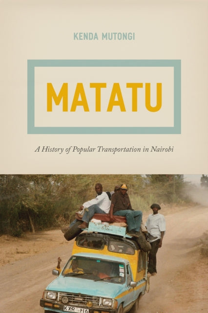 Book cover of: Matatu. By: Kenda Mutongi