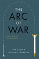 Book cover of: Arc of War. By: Jack S. Levy