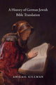 Book cover of: History of German Jewish Bible Translation. By: Abigail Gillman