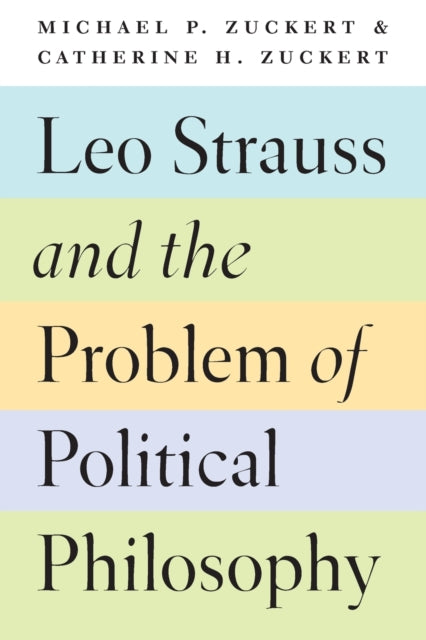 Book cover of: Leo Strauss and the Problem of Political Philosophy. By: Michael P. Zuckert