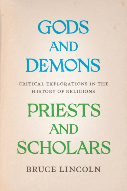 Book cover of: Gods and Demons, Priests and Scholars. By: Bruce Lincoln