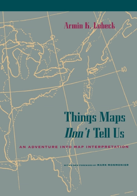 Book cover of: Things Maps Don't Tell Us