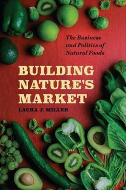 Book cover of: Building Nature's Market. By: Laura J. Miller