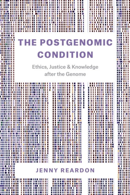 Book cover of: Postgenomic Condition. By: Jenny Reardon