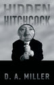 Book cover of: Hidden Hitchcock. By: D. A. Miller