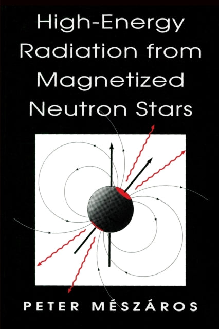 Book cover of: High-Energy Radiation from Magnetized Neutron Stars