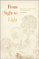 Book cover of: From Sight to Light – The Passage from Ancient to Modern Optics. By: A. Mark Smith
