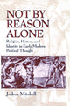Book cover of: Not by Reason Alone. By: Joshua Mitchell