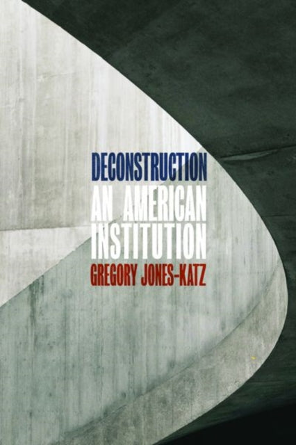Book cover of: Deconstruction. By: Gregory Jones-Katz