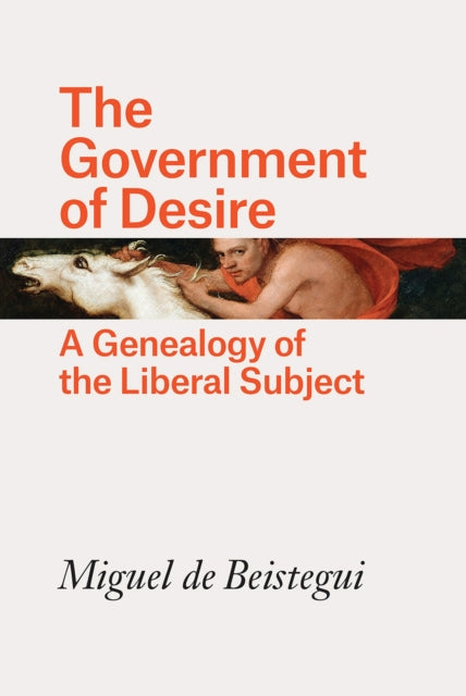 Book cover of: Government of Desire. By: Miguel de Beistegui