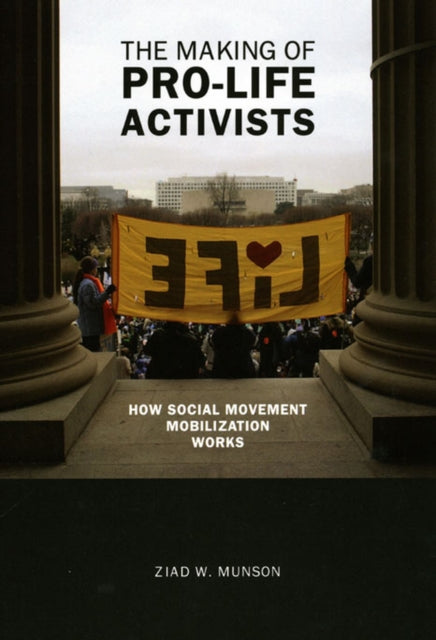 Book cover of: Making of Pro-life Activists. By: Ziad W. Munson