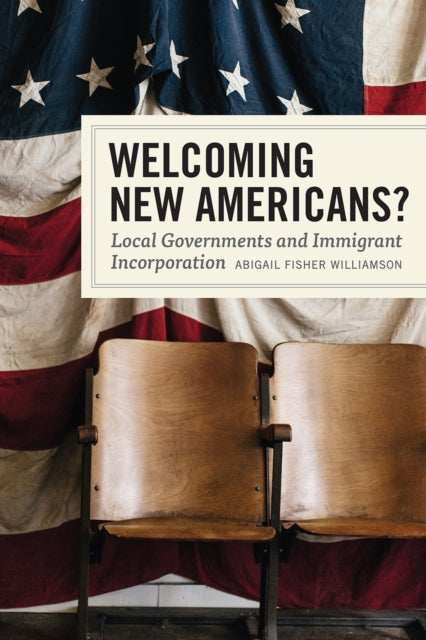 Book cover of: Welcoming New Americans?. By: Abigail Fisher Williamson