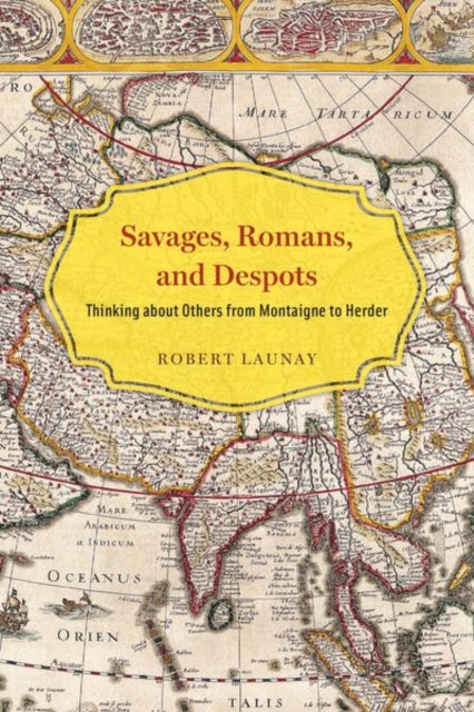 Book cover of: Savages, Romans, and Despots. By: Robert Launay