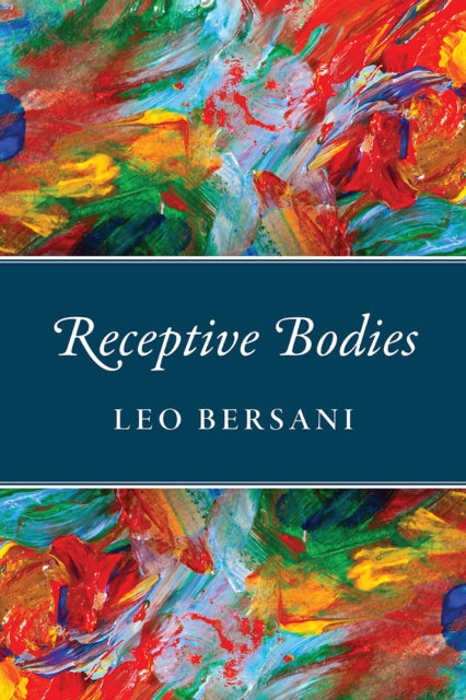 Book cover of: Receptive Bodies. By: Leo Bersani