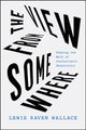 Book cover of: View from Somewhere. By: Lewis Raven Wallace