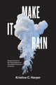 Book cover of: Make It Rain. By: Kristine C. Harper