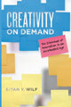 Book cover of: Creativity on Demand. By: Eitan Y. Wilf