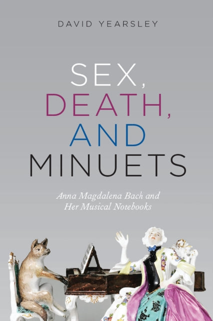Book cover of: Sex, Death, and Minuets. By: David Yearsley