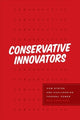 Book cover of: Conservative Innovators. By: Ben Merriman
