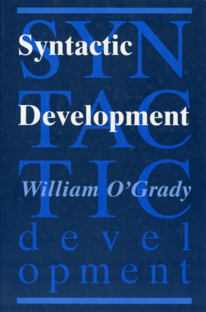 Book cover of: Syntactic Development. By: William O'Grady