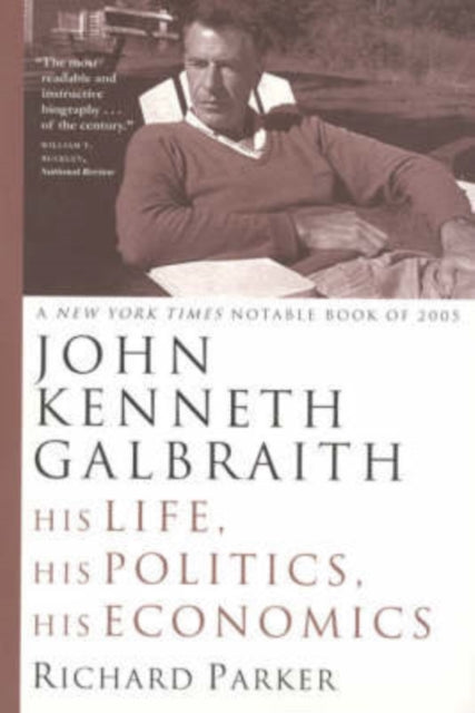 Book cover of: John Kenneth Galbraith. By: Richard Parker