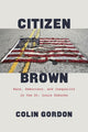 Book cover of: Citizen Brown. By: Colin Gordon