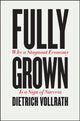 Book cover of: Fully Grown. By: Dietrich Vollrath