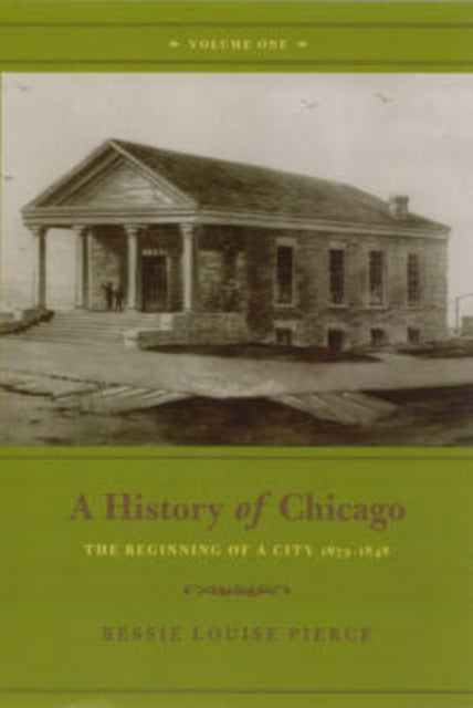 Book cover of: History of Chicago, Volume I. By: Bessie Louise Pierce