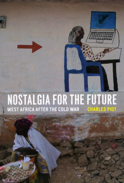 Book cover of: Nostalgia for the Future. By: Charles Piot