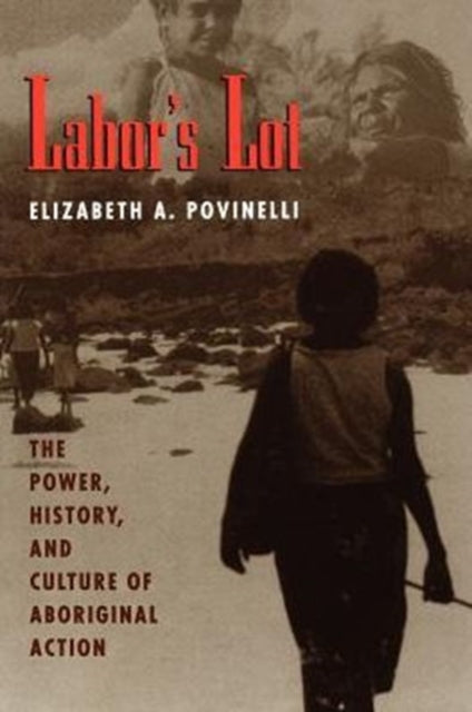 Book cover of: Labor's Lot. By: Elizabeth A. Povinelli