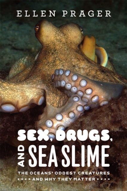 Book cover of: Sex, Drugs, and Sea Slime. By: Ellen Prager