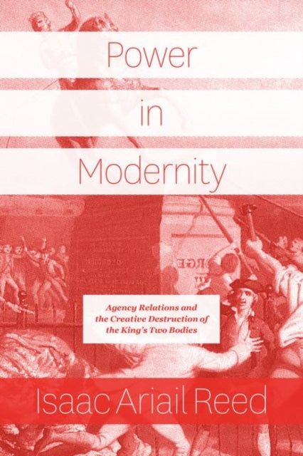 Book cover of: Power in Modernity. By: Isaac Ariail Reed