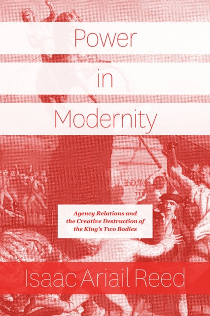 Book cover of: Power in Modernity. By: Isaac Ariail Reed