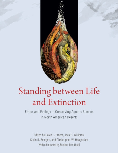 Book cover of: Standing between Life and Extinction. By: David L. Propst